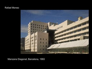 Manzana Diagonal, Barcelona, 1993 Rafael Moneo 