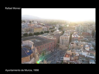 Ayuntamiento de Murcia, 1998 Rafael Moneo 
