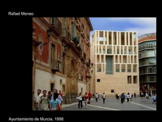Ayuntamiento de Murcia, 1998 Rafael Moneo 
