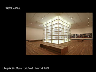 Ampliación Museo del Prado, Madrid, 2006 Rafael Moneo 
