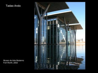 Tadao Ando Museo de Arte Moderno Fort Worth, 2002 