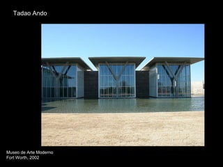 Tadao Ando Museo de Arte Moderno Fort Worth, 2002 