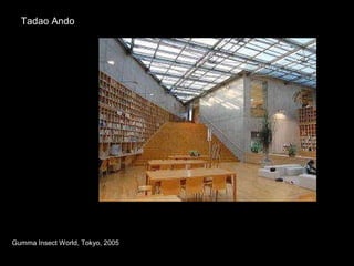 Tadao Ando Gumma Insect World, Tokyo, 2005 
