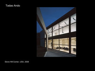 Tadao Ando Stone Hill Center, USA, 2008 