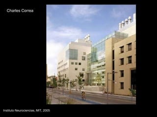 Charles Correa Instituto Neurociencias, MIT, 2005 