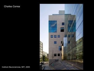 Charles Correa Instituto Neurociencias, MIT, 2005 