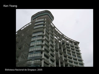 Bibliotaca Nacional de Singapur, 2005 Ken Yeang 
