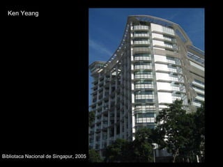 Bibliotaca Nacional de Singapur, 2005 Ken Yeang 
