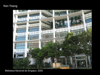 Bibliotaca Nacional de Singapur, 2005 Ken Yeang 