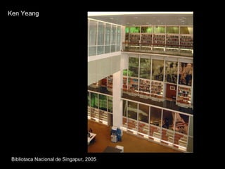 Ken Yeang Bibliotaca Nacional de Singapur, 2005 