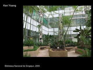 Bibliotaca Nacional de Singapur, 2005 Ken Yeang 