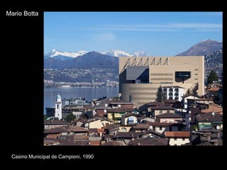 Casino Municipal de Campioni, 1990 Mario Botta 