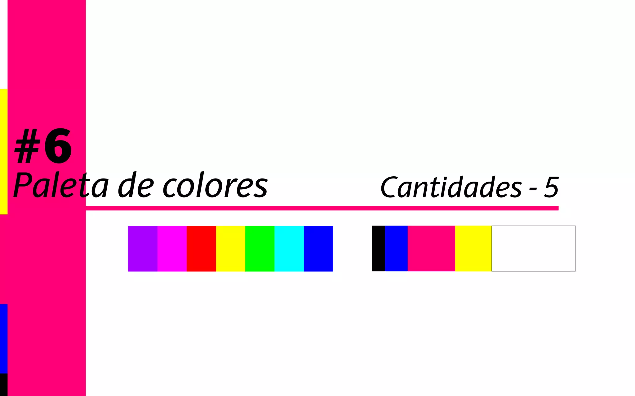 #6 Representación visual 
Paleta de colores 
 