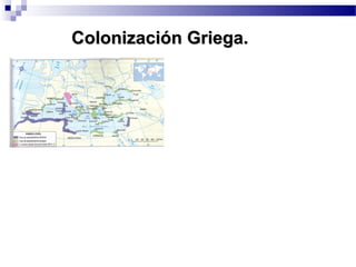 Colonización Griega.Colonización Griega.
 