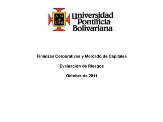 Finanzas Corporativas y Mercado de Capitales Evaluación de Riesgos Octubre de 2011 