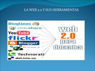 LA WEB 2.0 Y SUS HERRAMIENTAS 