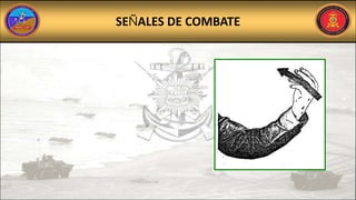 SEÑALES DE COMBATE
 
