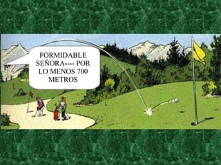 FORMIDABLE SEÑORA---- POR LO MENOS 700 METROS 