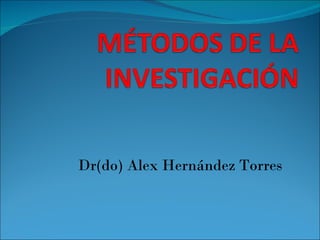 Dr(do) Alex Hernández Torres 