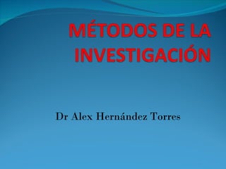 Dr Alex Hernández Torres
 