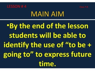 LESSON # 4  Class 7-8 MAIN AIM ,[object Object]