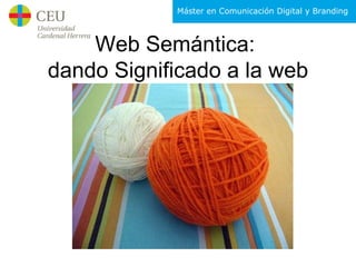 Web Semántica:  dando Significado a la web 