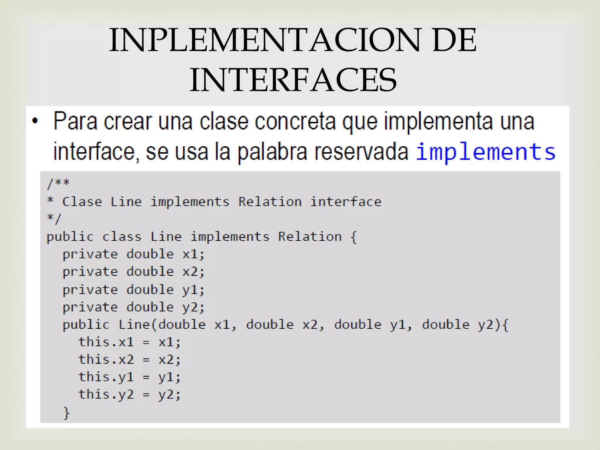 INPLEMENTACION DE
    INTERFACES
 