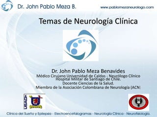 Anatomía radiológica Dr. John Pablo Meza Benavides Neurólogo Clínico Hospital Militar de Santiago de Chile. Docente Ciencias de la Salud en programas de Medicina Y Fisioterapia. Miembro de la Asociación Colombiana de Neurología (ACN) 