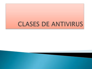 Clases de antivirus
