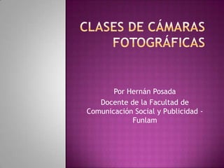 Por Hernán Posada
   Docente de la Facultad de
Comunicación Social y Publicidad -
            Funlam
 
