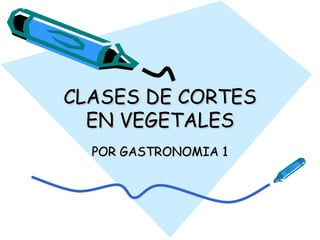 CLASES DE CORTES EN VEGETALES POR GASTRONOMIA 1 