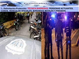 1.- Delimitación-Protección: TÉCNICA BARRERAS: PERSONAS ACTUANTES.
CONOS, VEHICULOS OFICIALES, BARANDAS MOVILES Y PARABAN.
 