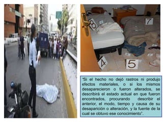 “Si el hecho no dejó rastros ni produjo
efectos materiales, o si los mismos
desaparecieron o fueron alterados, se
describirá el estado actual en que fueron
encontrados, procurando describir el
anterior, el modo, tiempo y causa de su
desaparición o alteración, y la fuente de la
cual se obtuvo ese conocimiento”.
 
