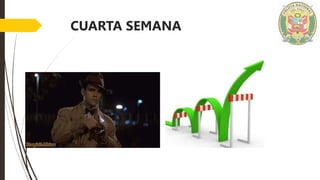 CUARTA SEMANA
 
