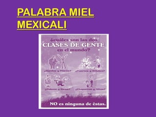 PALABRA MIEL
MEXICALI
 