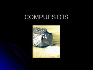 COMPUESTOS
 