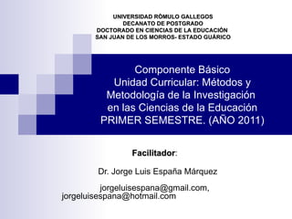 UNIVERSIDAD RÒMULO GALLEGOS
                DECANATO DE POSTGRADO
        DOCTORADO EN CIENCIAS DE LA EDUCACIÓN
        SA...