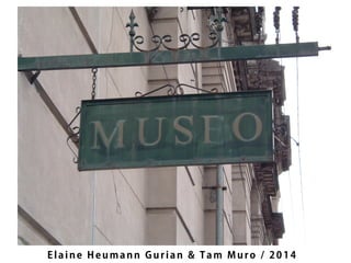 Elaine Heumann Gurian & Tam Muro / 2014  