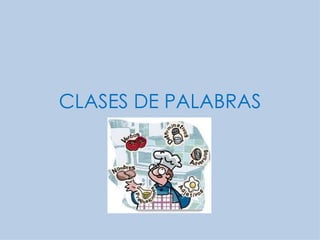 CLASES DE PALABRAS 