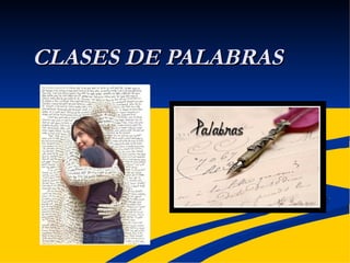 CLASES DE PALABRAS
 