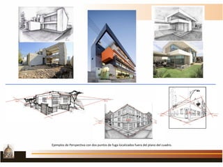 Ejemplos de Perspectiva con dos puntos de fuga localizados fuera del plano del cuadro.
 