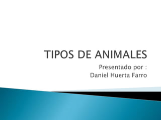 Presentado por :
Daniel Huerta Farro
 