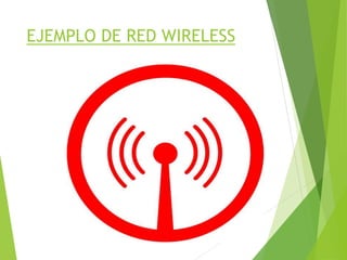 EJEMPLO DE RED WIRELESS
 