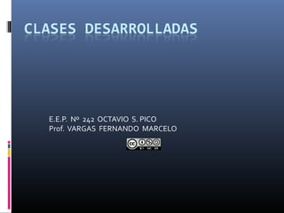 E.E.P. Nº 242 OCTAVIO S. PICO
Prof. VARGAS FERNANDO MARCELO
 