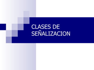 CLASES DE SEÑALIZACION 