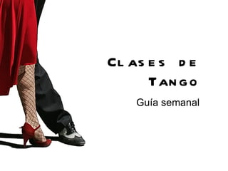 Clases de Tango Guía semanal 
