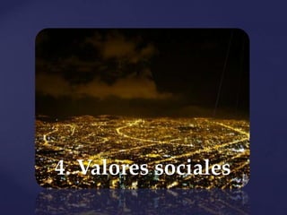 4. Valores sociales
 
