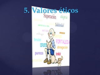 5. Valores éticos
 