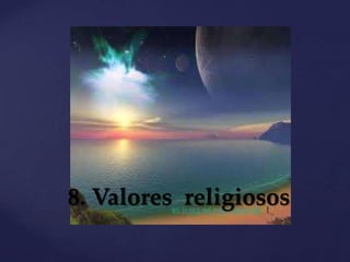 8. Valores religiosos
 