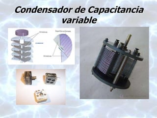 Condensador de Capacitancia
variable
 